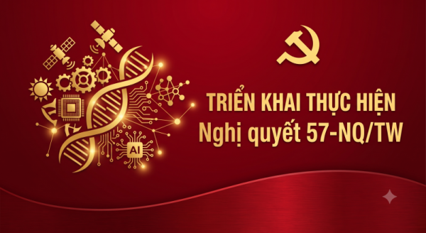 NGHỊ QUYẾT 57-NQ/TW: TỪ ĐỘT PHÁ TƯ DUY ĐẾN YÊU CẦU TẠO RA...